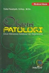 Obstetri Patologi: Untuk Mahasiswa Kebidanan dan Keperawatan