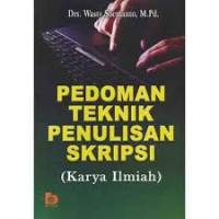 Pedoman Teknik Penulisan Skripsi: Karya Ilmiah