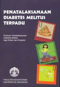 Penataksanaan Diabetes Melitus Terpadu: Panduan Penatalaksanaan Diabetes Melitus Bagi Dokter dan Edukator