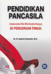 Pendidikan Pancasila:Implementasi Nilai-nilai Karakter Bangsa di Perguruan Tinggi