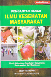 Pengantar Dasar Ilmu Kesehatan Masyarakat: Untuk Mahasiswa Kesehatan Masyarakat, Keperawatan dan Kebidanan