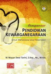 Pengantar Pendidikan Kewarganegaraan: Untuk Mahasiswa/Siswi Keperawatan