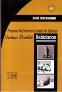 Pengenalan Alat / Instrumen Kesehatan dan Kebidanan: Dalam Praktik Kebidanan