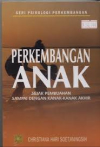 Perkembangan Anak: Sejak Pembuahan Sampai Dengan Kanak-kanak Akhir