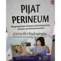 Pijat Perineum: Mengurangi Ruptur Perineum untuk Kalangan Umum, Ibu Hami, dan Mahasiswa kesehatan