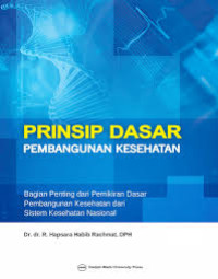 Prinsip Dasar Pembangunan Kesehatan: Bagian Penting dari Pemikiran Dasar Pembangunan Kesehatan dari Sistem Kesehatan Nasional