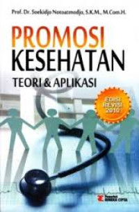 Promosi Kesehatan Teori dan Aplikasi:Edisi Revisi