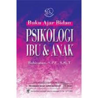 Psikologi Ibu dan Anak : Buku Ajar Bidan