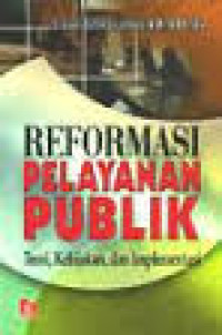 Reformasi Pelayanan Publik: Teori, Kebijakan, dan Impelementasi