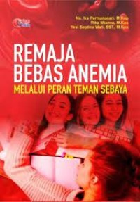 Remaja Bebas Anemia Melalui Teman Sebaya