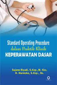 Standard Operating Procedure dalam Praktik Klinik Keperawatan Dasar.