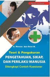 Teori dan Pengukuran Pengetahuan, Sikap dan Perilaku Manusia: Dilengkapi Contoh Kuesioner