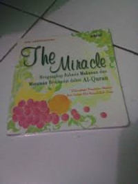 The Miracle:Mengungkap Rahasia Makanan dan Minuman Berkhasiat dalam Al-Qur'an