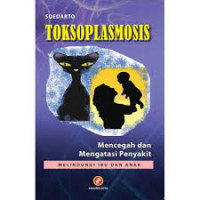 Toksoplasmosis: Mencegah dan Mengatasi Penyakit Melindungi Ibu dan Anak