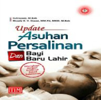 Update Asuhan Persalinan dan Bayi Baru Lahir: Dilengkapi dengan Evidence Based Kebidanan