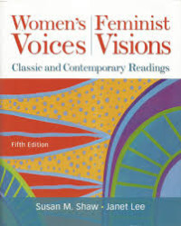 Women's Voices Feminist Vision: Classic and Contemporary Readings