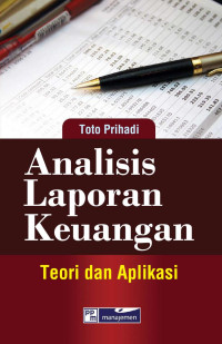 Analisis laporan keuangan : Teori dan Aplikasi