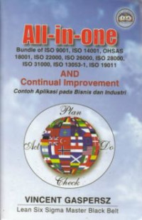 All-in-one : bundle of iso 9001, iso 14001, ohsas 18001, iso 22000, iso 26000, iso 28000, iso 31000, iso 13053-1, iso 19011 and continual improvement contoh aplikasi pada bisnis dan industri