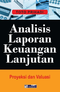 Analisis laporan keuangan lanjutan : proyeksi dan valuasi