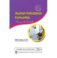 Asuhan Kebidanan Komunitas: Konsep dan Praktik