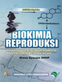 Biokimia Reproduksi: Untuk Kebidanan, Keperawatan, Kedokteran dan Kesehatan Masyarakat (Kespro)