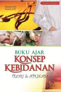 Buku Ajar Konsep Kebidanan: Teori dan Aplikasi