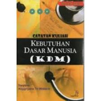 Catatan kuliah Kebutuhan Dasar Manusia (KDM)