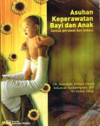 Asuhan Keperawatan Bayi dan Anak :Untuk Perawat dan Bidan