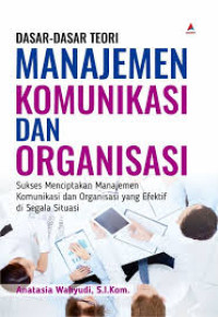 Image of Dasar-dasar teori manajemen komunikasi dan organisasi