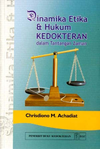 Dinamika Etika dan Hukum Kedokteran : Dalam Tantangan Zaman