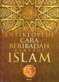 Ensiklopedi cara beribadah menurut islam (jilid 5 haji)
