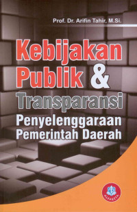 Kebijakan publik & transparansi penyelenggaraan pemerintah daerah