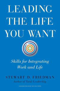 Leading the life you want : skill for integrating work and life