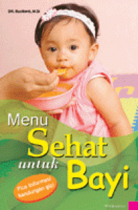 Menu Sehat Untuk Bayi Plus Informasi Kandungan Gizi