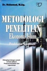 Metodologi penelitian ekonomi islam : pendekatan kuantitaif