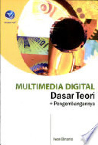 Multimedia digital : dasar teori + pengembangannya