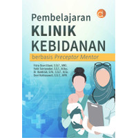 Pembelajaran klinik kebidanan : berbasisi preceptor mentor