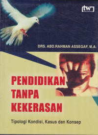 Pendidikan tanpa kekerasan : tipologi kondisi, kasus dan konsep