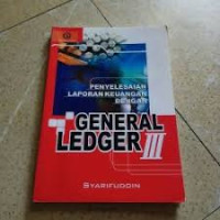 Penyelesaian laporan keuangandengan general ledger III