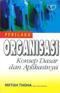 Perilaku organisasi : konsep dasar dan aplikasinya