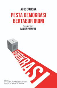 Pesta demokrasi bertabur ironi