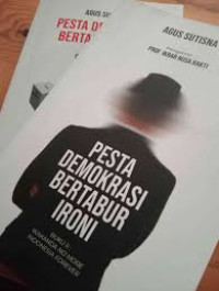 Pesta demokrasi bertabur ironi buku 2