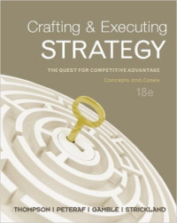 Crafting and executing strategy : the quest for competitive advantage concepts and cases (18 e)