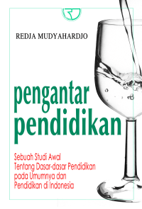 Pengantar Pendidikan: Sebuah studi awal Tentang dasar-dasar pendidikan pada umumnya dan pendidikan di Indonesia