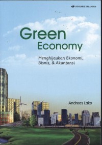 Green economy menghijaukan ekonomi, bisnis, & Akuntansi