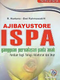 ISPA: Gangguan Pernafasan Pada Anak Panduan Bagi Tenaga Kesehatan dan Umum