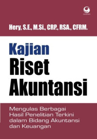 Kajian riset akuntansi Mengulas berbagai hasil penelitian  terkini dalam bidang akuntansi dan keuangan