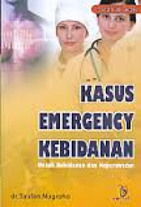 Kasus Emergency Kebidanan: Untuk Kebidanan dan Keperawatan