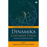 Dinamika kebijakan fiskal : merespons ketidakpastian global