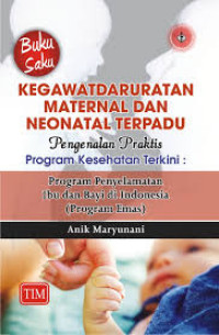 Kegawatdarutatan Maternal dan Neonatal Terpadu, Pengenalan Praktis Program kesehatan Terkini:Program Penyelamatan Ibu dan Bayi di Indonesia (Program Emas)